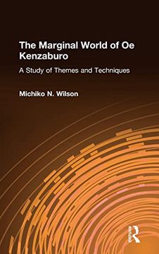 portada The Marginal World of oe Kenzaburo: A Study of Themes and Techniques: A Study of Themes and Techniques: (in English)