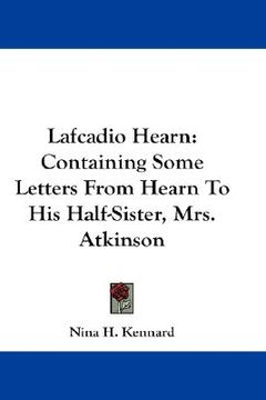 portada lafcadio hearn: containing some letters from hearn to his half-sister, mrs. atkinson
