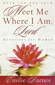 portada meet me where i am, lord: devotions for women (en Inglés)