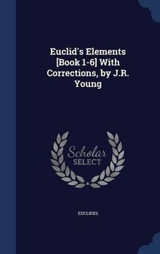 portada Euclid's Elements [Book 1-6] With Corrections, by J.R. Young