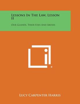 portada Lessons in the Law, Lesson II: Our Glands, Their Uses and Abuses