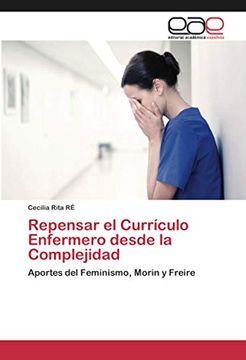 portada Repensar el Currículo Enfermero Desde la Complejidad: Aportes del Feminismo, Morin y Freire