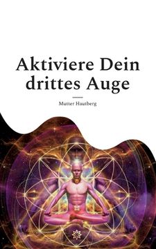 portada Aktiviere Dein Drittes Auge: Erhalte Zugang zur Akasha-Chronik (in German)
