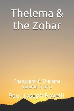 portada Thelema & the Zohar: Theosophy & Thelema Vol. 3 of 3 (en Inglés)