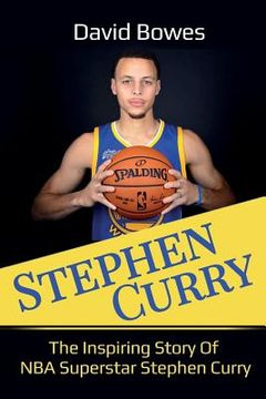 portada Stephen Curry: The Inspiring Story of NBA Superstar Stephen Curry (in English)