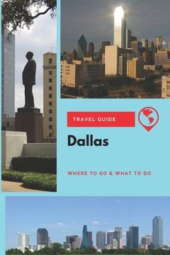 portada Dallas Travel Guide: Where to Go & What to Do (en Inglés)