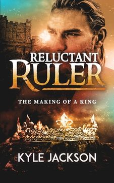 portada Reluctant Ruler: The Making of a King (en Inglés)