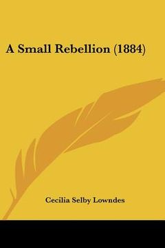 portada a small rebellion (1884) (in English)