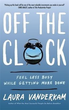 portada Off the Clock: Feel Less Busy While Getting More Done (in English)