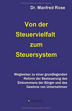 portada Von der Steuervielfalt zum Steuersystem: Wegweiser zu Einer Grundlegenden Reform der Besteuerung des Einkommens der Bürger und des Gewinns von Unternehmen (in German)
