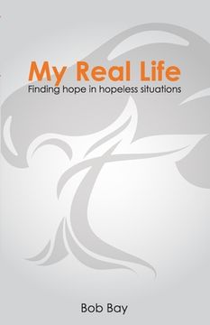 portada My Real Life: Finding Hope in Hopeless Situations (en Inglés)