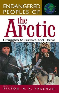portada Endangered Peoples of the Arctic: Struggles to Survive and Thrive (The Greenwood Press "Endangered Peoples of the World" Series) (en Inglés)