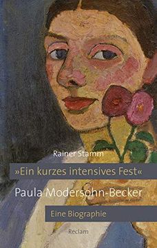 portada Ein Kurzes Intensives Fest«: Paula Modersohn-Becker. Eine Biographie (Reclam Taschenbuch) (en Alemán)
