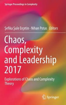 portada Chaos, Complexity and Leadership 2017: Explorations of Chaos and Complexity Theory (en Inglés)
