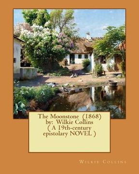 portada The Moonstone (1868) by: Wilkie Collins ( A 19th-century epistolary NOVEL ) (in English)