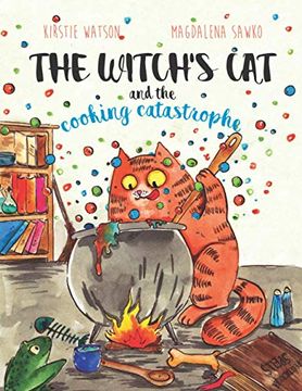 portada The Witch'S cat and the Cooking Catastrophe: A Fantastical Tale of Magic, Mischief and Mishap! (en Inglés)