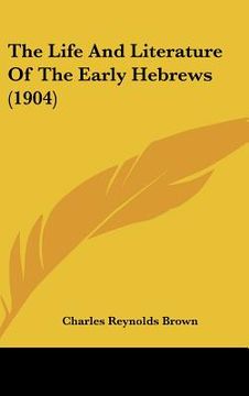 portada the life and literature of the early hebrews (1904) (en Inglés)