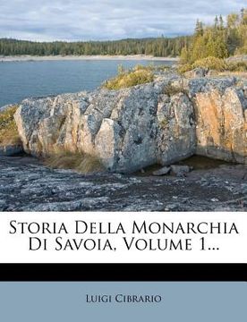 portada Storia Della Monarchia Di Savoia, Volume 1... (en Italiano)