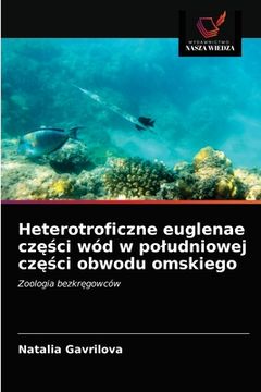 portada Heterotroficzne euglenae części wód w poludniowej części obwodu omskiego (en Polaco)