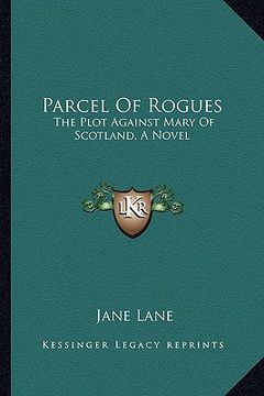 portada parcel of rogues: the plot against mary of scotland, a novel