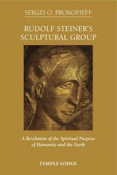 portada Rudolf Steiner's Sculptural Group: A Revelation of the Spiritual Purpose of Humanity and the Earth (en Inglés)