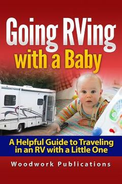 portada Going RVing with a Baby: A Helpful Guide to Traveling in an RV with a Little One (en Inglés)