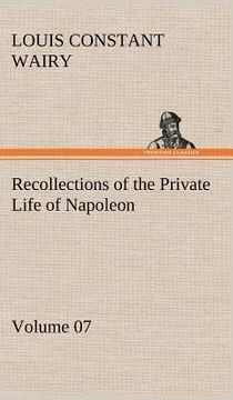 portada recollections of the private life of napoleon - volume 07 (en Inglés)