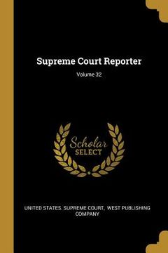 portada Supreme Court Reporter; Volume 32 (en Inglés)