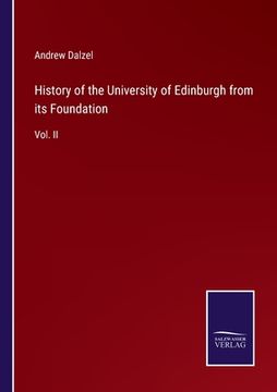 portada History of the University of Edinburgh from its Foundation: Vol. II (en Inglés)