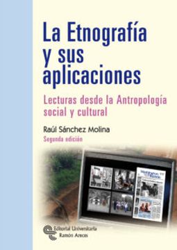 portada La Etnografia y sus Aplicaciones: Lecturas Desde la Antropologia Social y Cultural