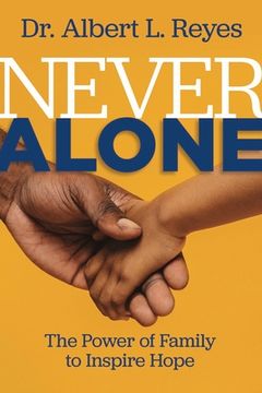 portada Never Alone: The Power of Family to Inspire Hope (en Inglés)