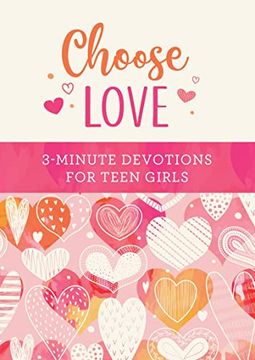 portada Choose Love: 3-Minute Devotions for Teen Girls (en Inglés)