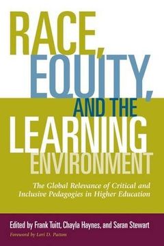 portada Race, Equity, and the Learning Environment: The Global Relevance of Critical and Inclusive Pedagogies in Higher Education