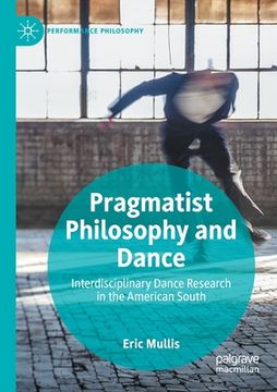 portada Pragmatist Philosophy and Dance: Interdisciplinary Dance Research in the American South (in English)