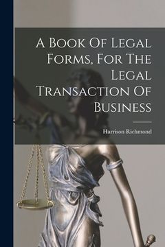 portada A Book Of Legal Forms, For The Legal Transaction Of Business (in English)