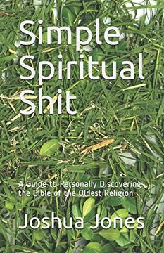portada Simple Spiritual Shit: A Guide to Personally Discovering the Bible of the Oldest Religion 