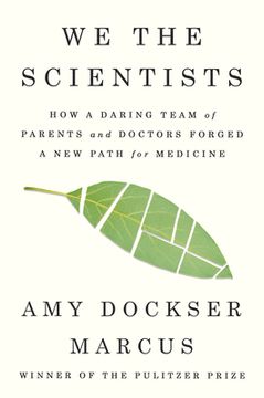 portada We the Scientists: How a Daring Team of Parents and Doctors Forged a new Path for Medicine (in English)