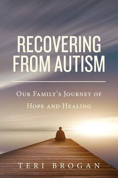 portada Recovering from Autism: Our Family's Journey of Hope and Healing (en Inglés)