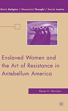 portada Enslaved Women and the art of Resistance in Antebellum America (Black Religion (en Inglés)