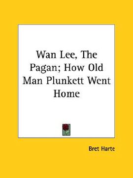 portada wan lee, the pagan; how old man plunkett went home (in English)