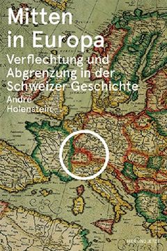 portada Mitten in Europa: Verflechtung und Abgrenzung in der Schweizer Geschichte (in German)
