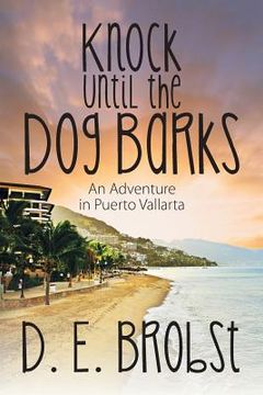 portada Knock Until the Dog Barks: An Adventure in Puerto Vallarta (in English)