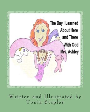 portada The Day I Learned About Here and There with Odd Mrs. Ashley (en Inglés)