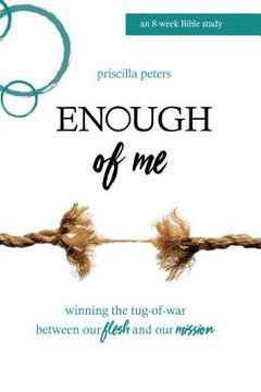 portada Enough of Me: Winning the Tug-of-War Between Our Flesh and Our Mission (en Inglés)