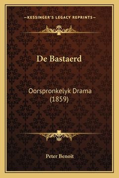 portada De Bastaerd: Oorspronkelyk Drama (1859)