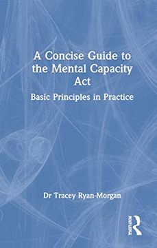 portada A Concise Guide to the Mental Capacity Act: Basic Principles in Practice (en Inglés)