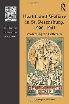 portada Health and Welfare in st. Petersburg, 1900–1941: Protecting the Collective (The History of Medicine in Context) (en Inglés)