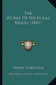 portada the works of nicholas ridley (1841) the works of nicholas ridley (1841) (en Inglés)