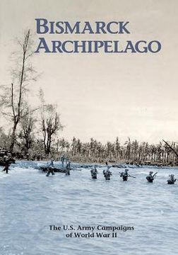 portada The U.S. Army Campaigns of World War II: Bismarck Archipelago (en Inglés)