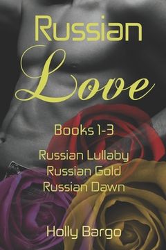 portada Russian Love: Books 1-3: Russian Lullaby, Russian Gold & Russian Dawn (en Inglés)